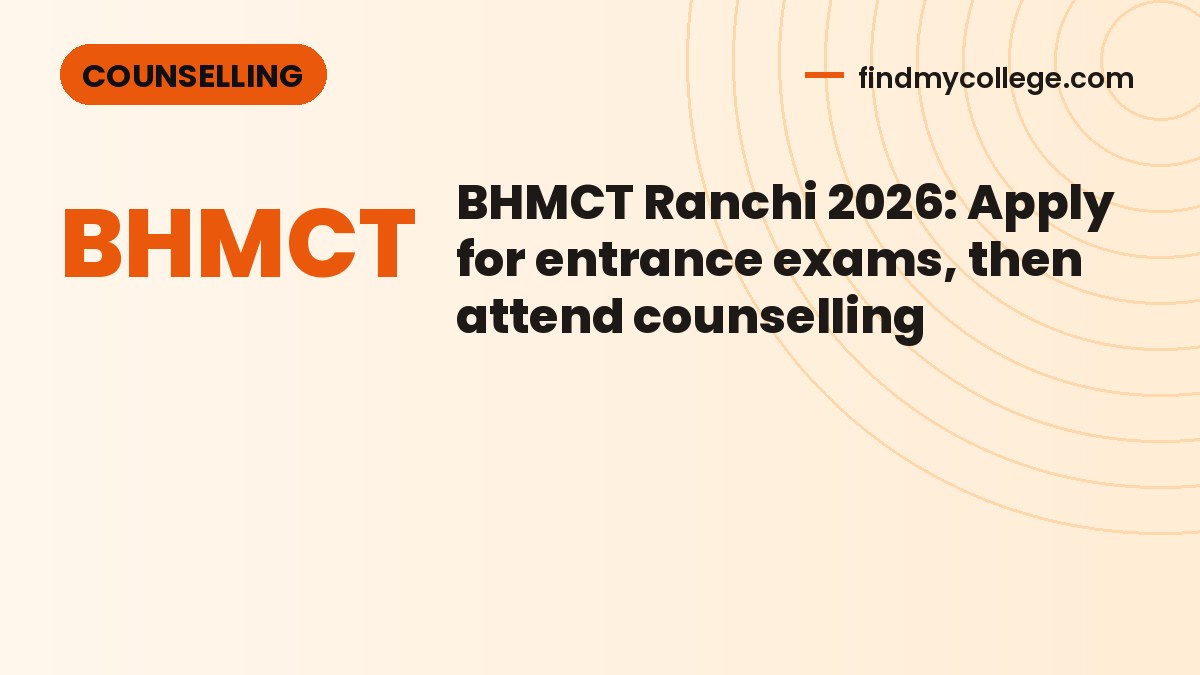 BHMCT Ranchi 2026: Apply for entrance exams, then attend counselling