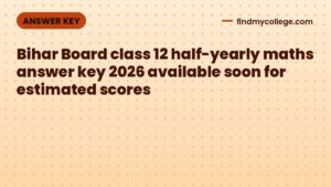 Bihar Board class 12 half-yearly maths answer key 2026 available soon for estimated scores