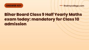 Bihar Board Class 9 Half Yearly Maths exam today: mandatory for Class 10 admission