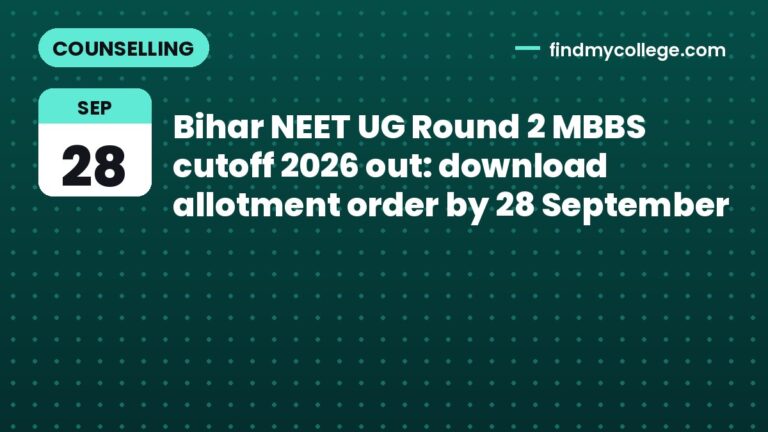 Bihar NEET UG Round 2 MBBS cutoff 2026 out: download allotment order by 28 September