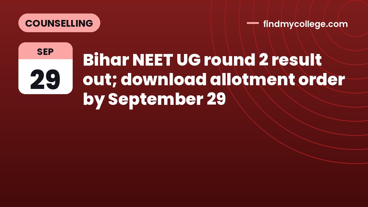 Bihar NEET UG round 2 result out; download allotment order by September 29