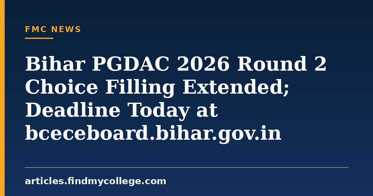 Bihar PGDAC 2026 Round 2 Choice Filling Extended; Deadline Today at bceceboard.bihar.gov.in