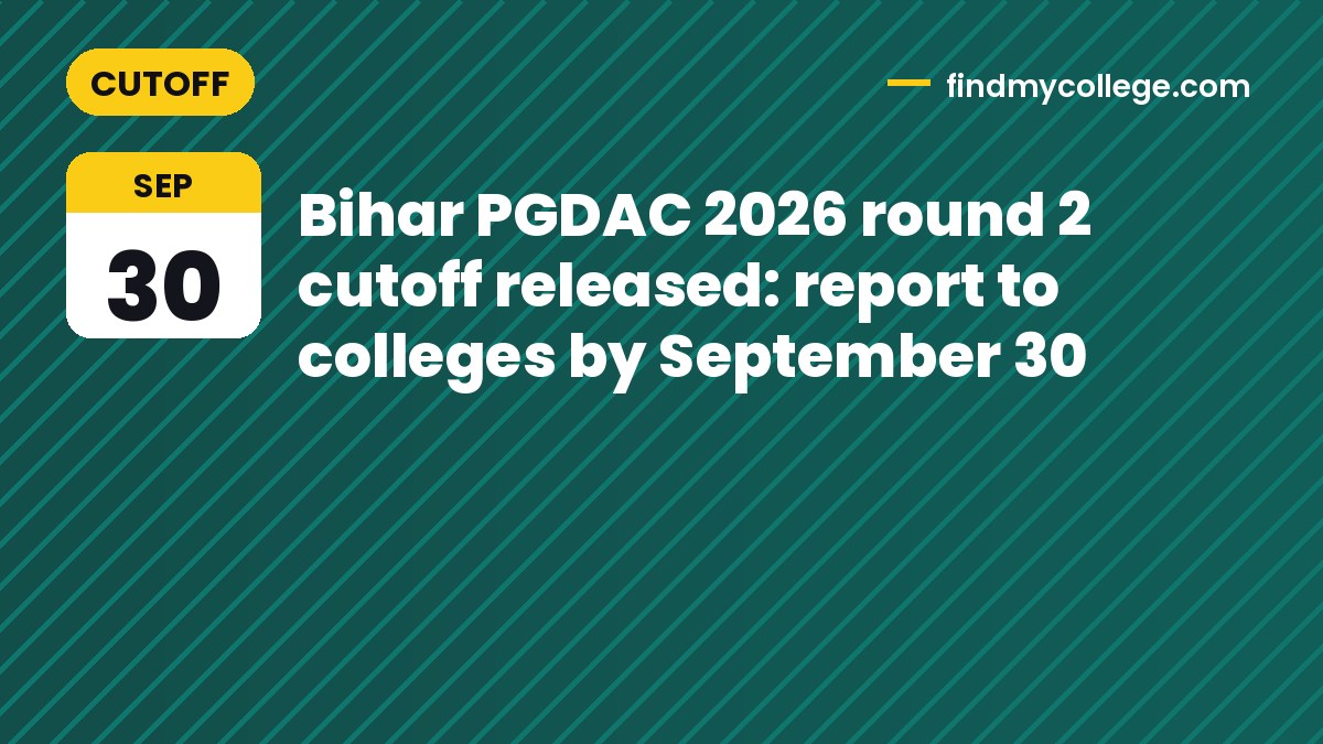Bihar PGDAC 2026 round 2 cutoff released: report to colleges by September 30