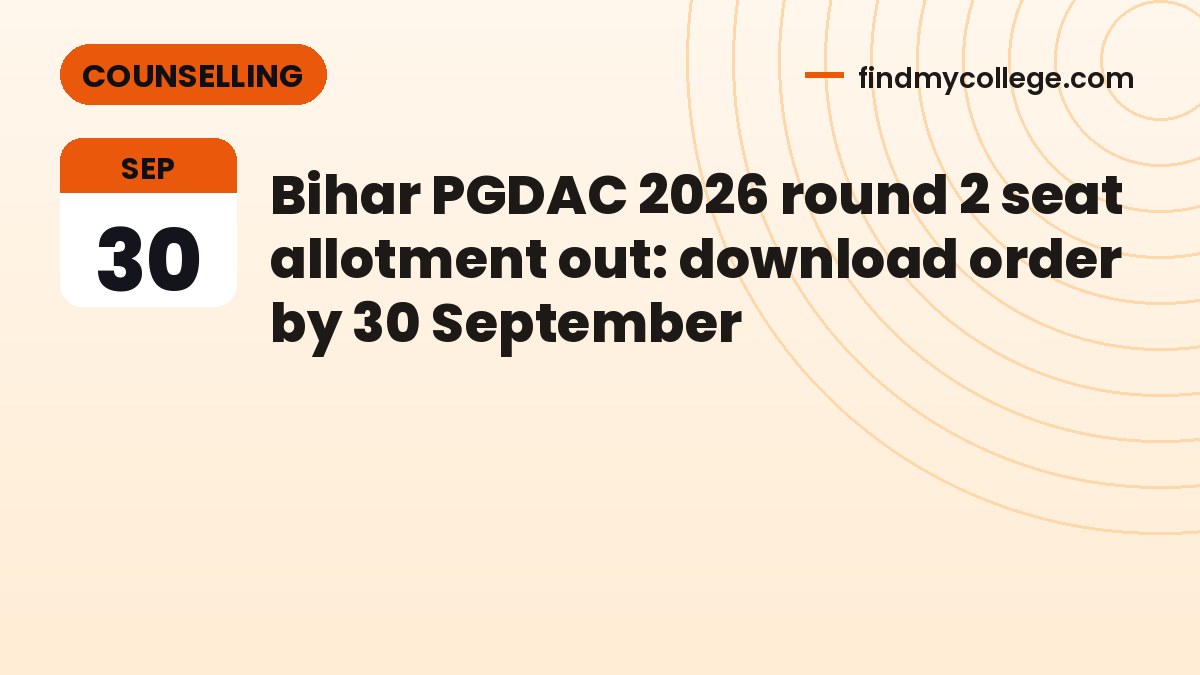 Bihar PGDAC 2026 round 2 seat allotment out: download order by 30 September