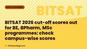 BITSAT 2026 cut-off scores out for BE, BPharm, MSc programmes: check campus-wise scores