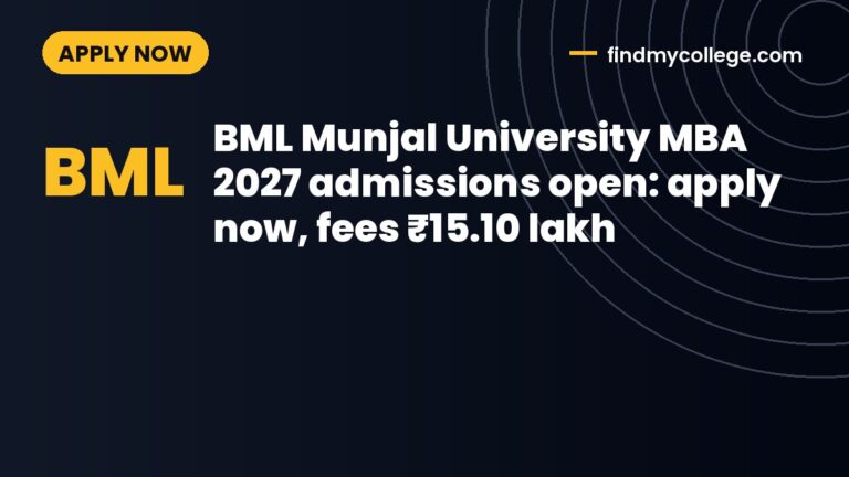 BML Munjal University MBA 2027 admissions open: apply now, fees ₹15.10 lakh
