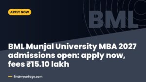 BML Munjal University MBA 2027 admissions open: apply now, fees ₹15.10 lakh