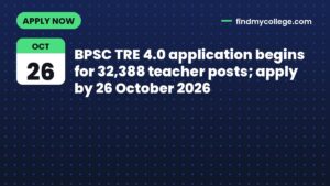 BPSC TRE 4.0 application begins for 32,388 teacher posts; apply by 26 October 2026