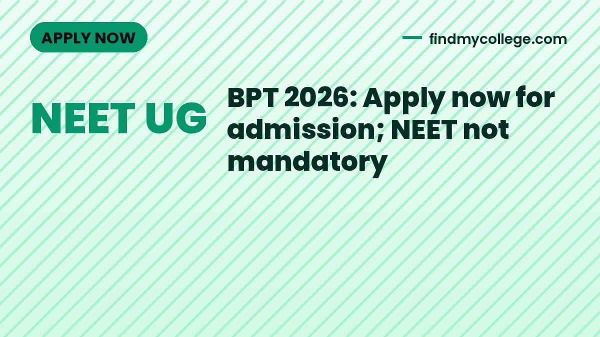 BPT 2026: Apply now for admission; NEET not mandatory