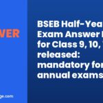 BSEB Half-Yearly Exam Answer Keys for Class 9, 10, 12 released: mandatory for 2027 annual exams