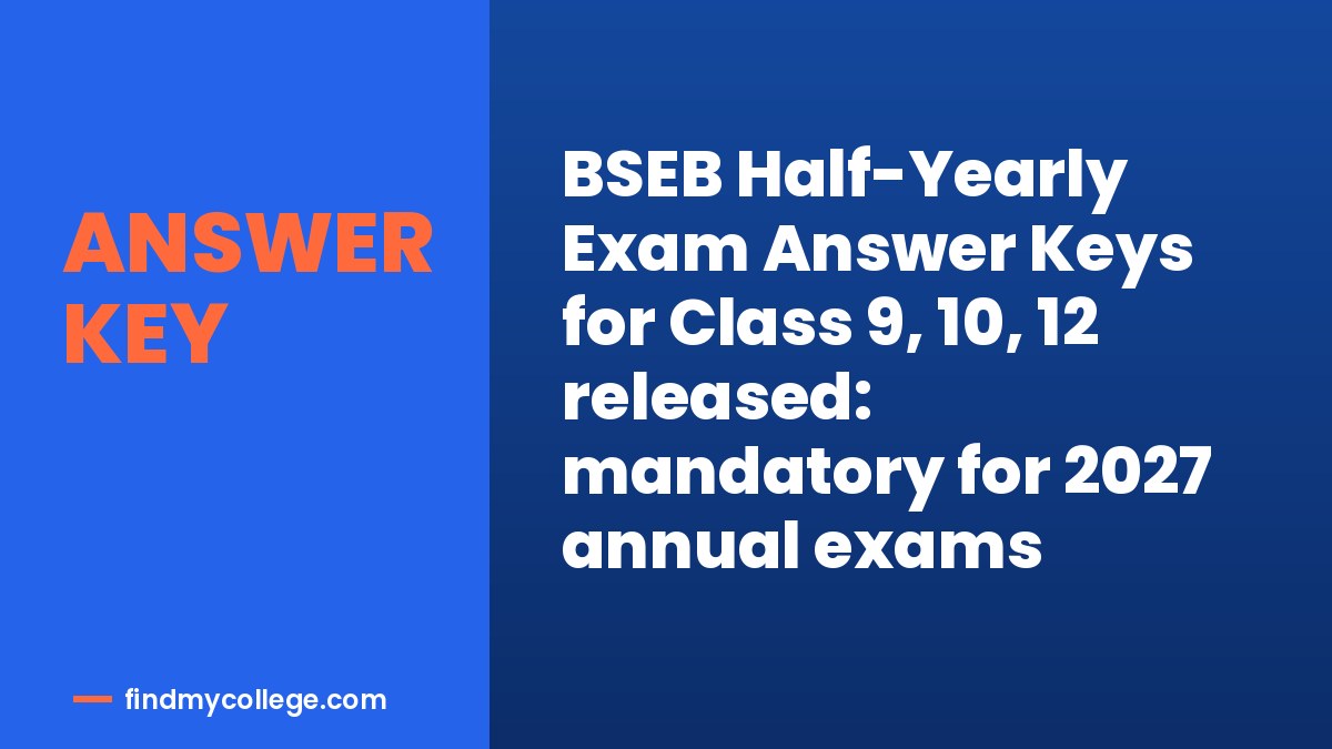 BSEB Half-Yearly Exam Answer Keys for Class 9, 10, 12 released: mandatory for 2027 annual exams