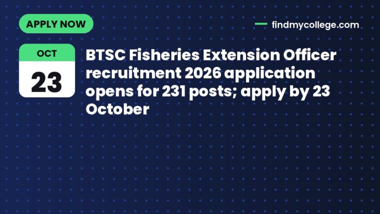 BTSC Fisheries Extension Officer recruitment 2026 application opens for 231 posts; apply by 23 October