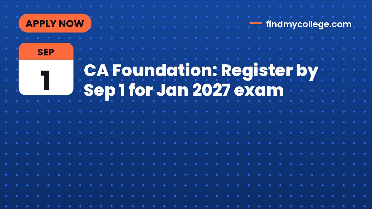 CA Foundation: Register by Sep 1 for Jan 2027 exam