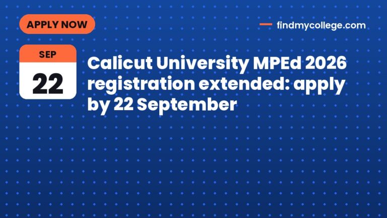 Calicut University MPEd 2026 registration extended: apply by 22 September