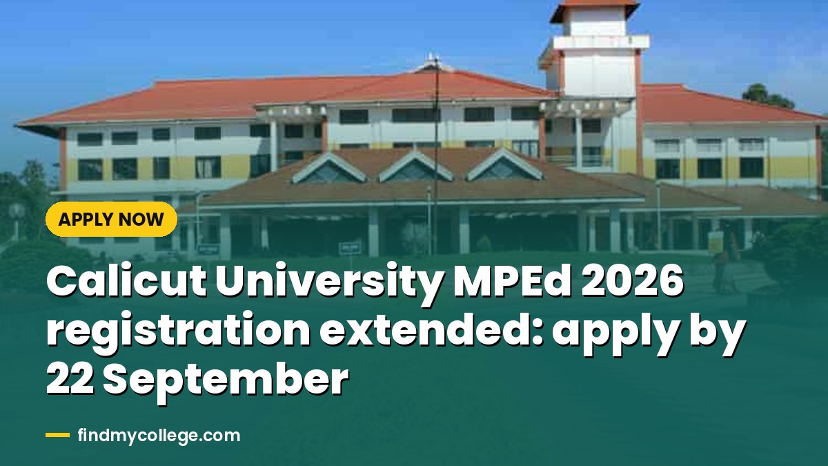 Calicut University MPEd 2026 registration extended: apply by 22 September
