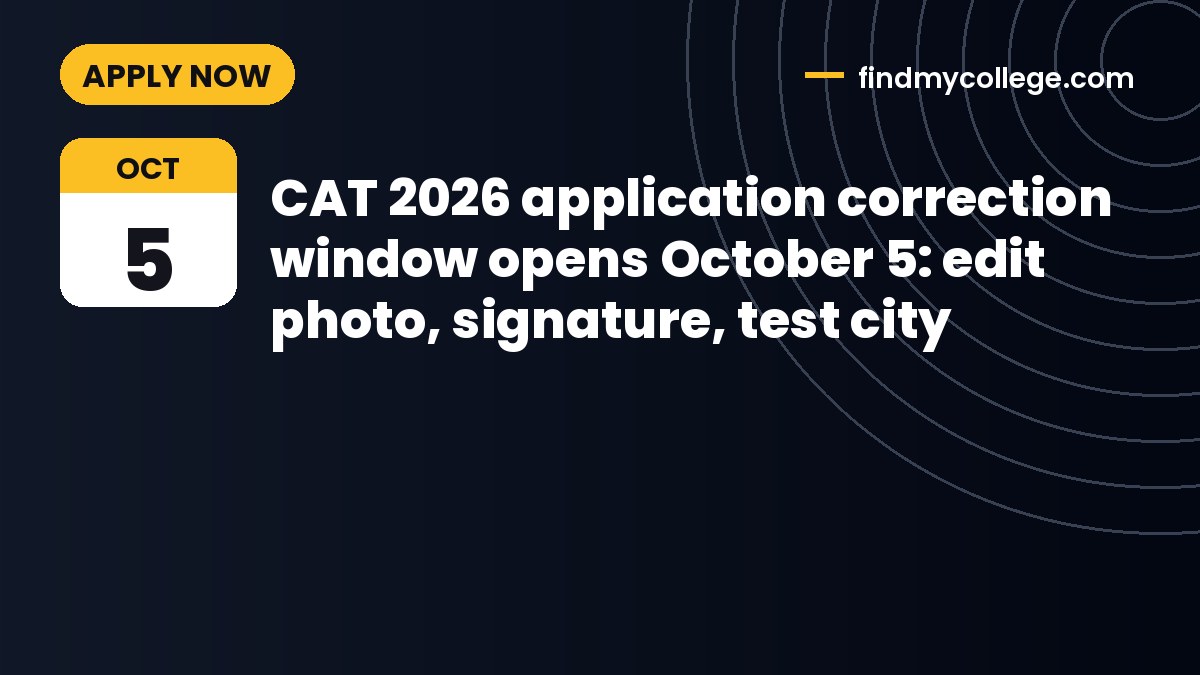 CAT 2026 application correction window opens October 5: edit photo, signature, test city
