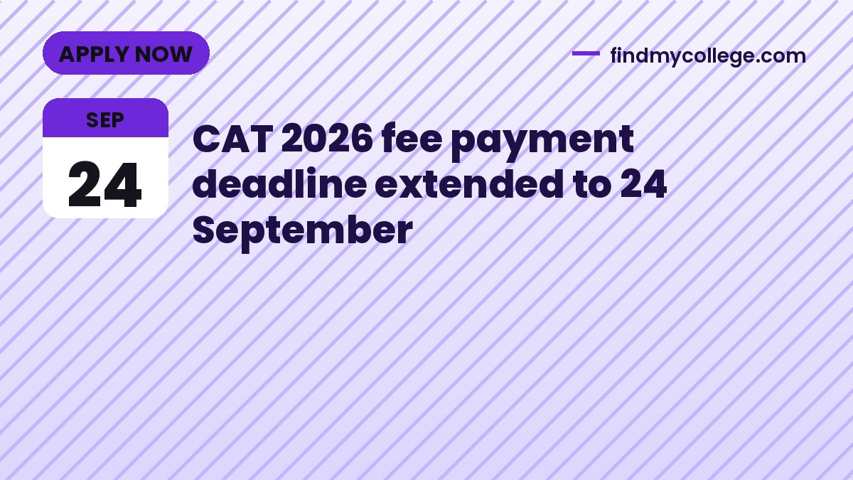 CAT 2026 fee payment deadline extended to 24 September