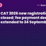 CAT 2026 new registrations closed; fee payment deadline extended to 24 September
