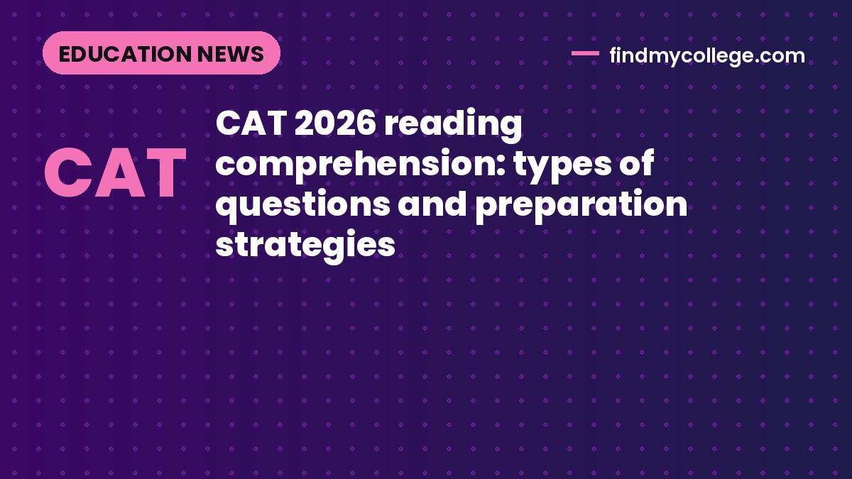 CAT 2026 reading comprehension: types of questions and preparation strategies