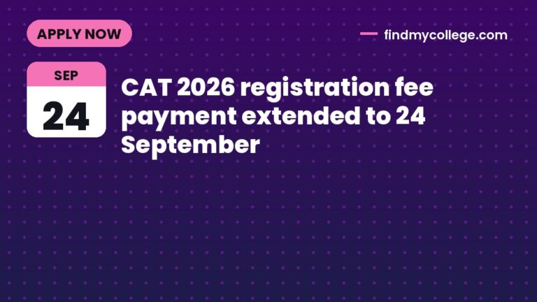 CAT 2026 registration fee payment extended to 24 September