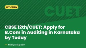 CBSE 12th/CUET: Apply for B.Com in Auditing in Karnataka by Today