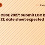CBSE 2027: Submit LOC by Oct 21; date sheet expected Jan