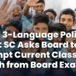 CBSE 3-Language Policy 2026: SC Asks Board to Exempt Current Class 6 Batch from Board Exam