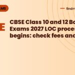 CBSE Class 10 and 12 Board Exams 2027 LOC process begins: check fees and dates