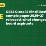 CBSE Class 12 Hindi Elective sample paper 2026-27 released: what changes for board aspirants
