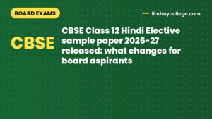 CBSE Class 12 Hindi Elective sample paper 2026-27 released: what changes for board aspirants