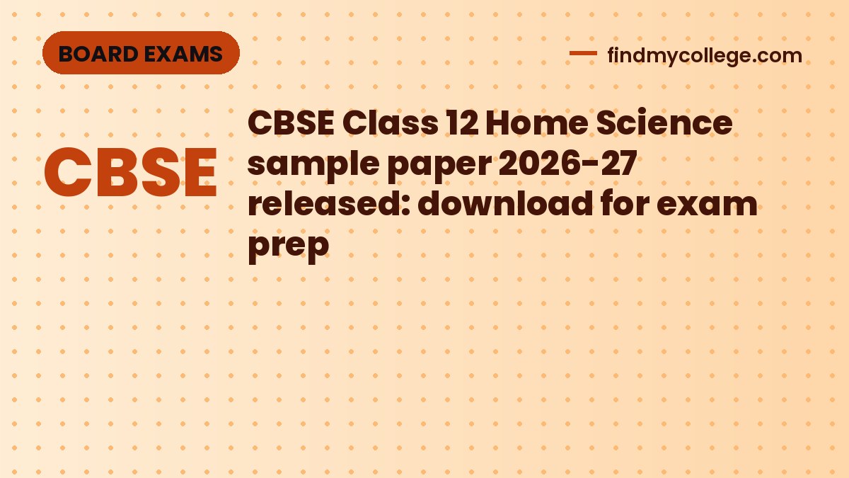 CBSE Class 12 Home Science sample paper 2026-27 released: download for exam prep