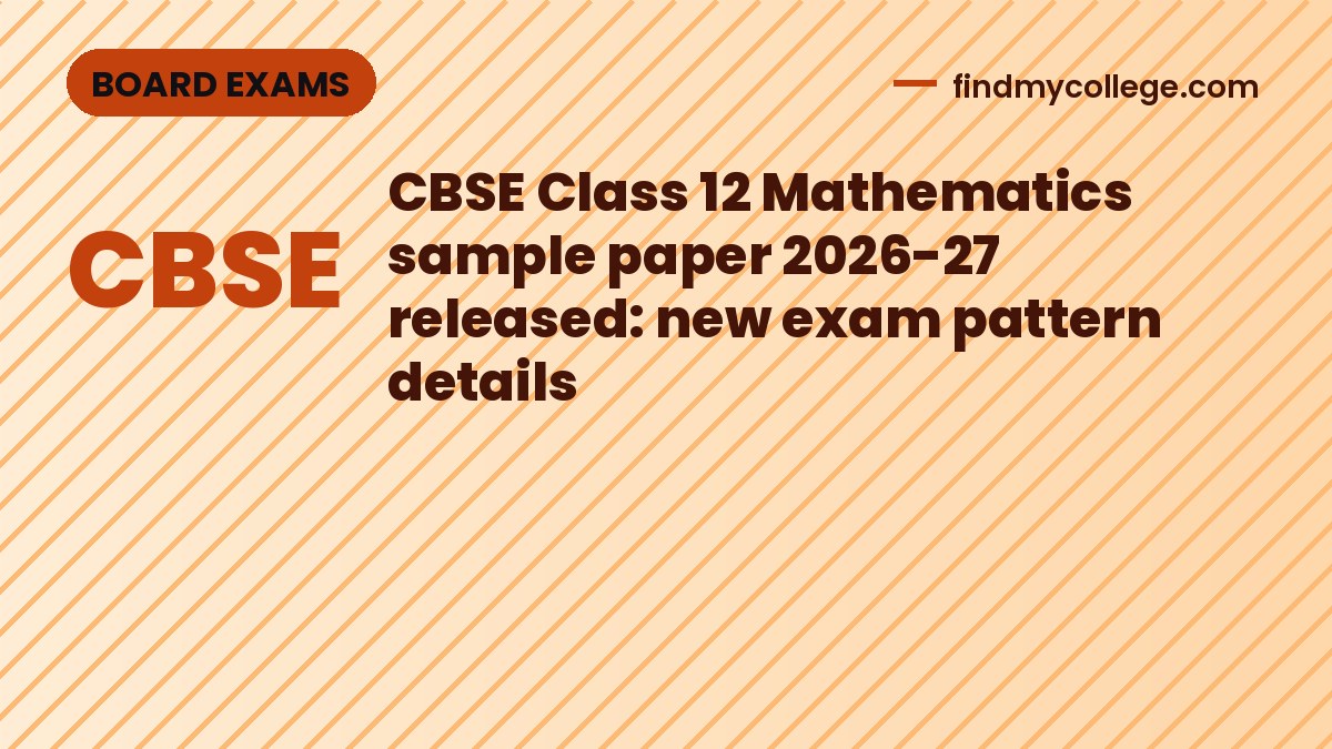 CBSE Class 12 Mathematics sample paper 2026-27 released: new exam pattern details