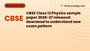 CBSE Class 12 Physics sample paper 2026-27 released: download to understand new exam pattern
