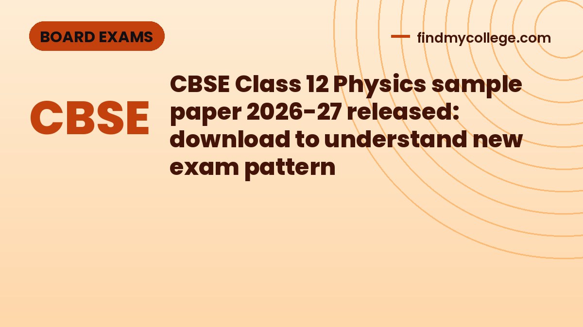 CBSE Class 12 Physics sample paper 2026-27 released: download to understand new exam pattern