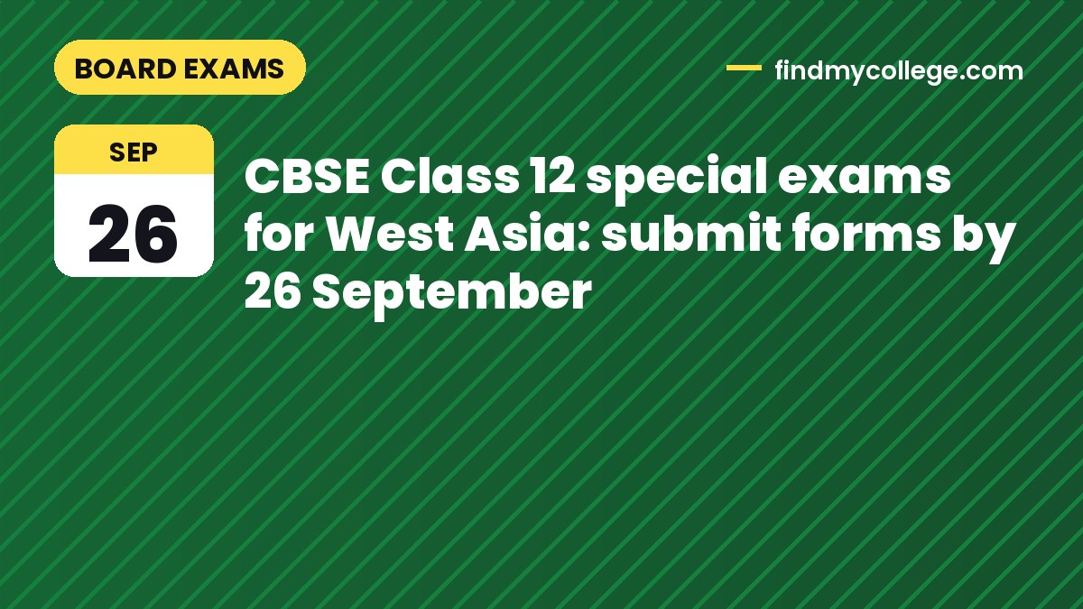 CBSE Class 12 special exams for West Asia: submit forms by 26 September