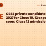 CBSE private candidate form 2027 for Class 10, 12 expected soon; Class 12 admissions open