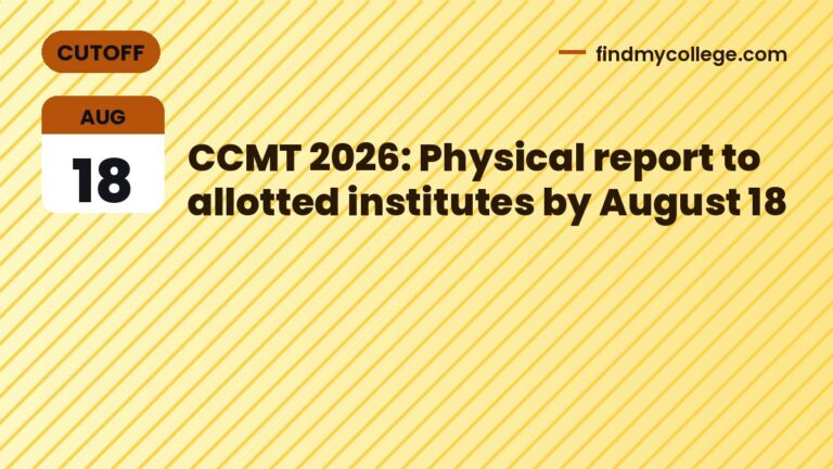CCMT 2026: Physical report to allotted institutes by August 18
