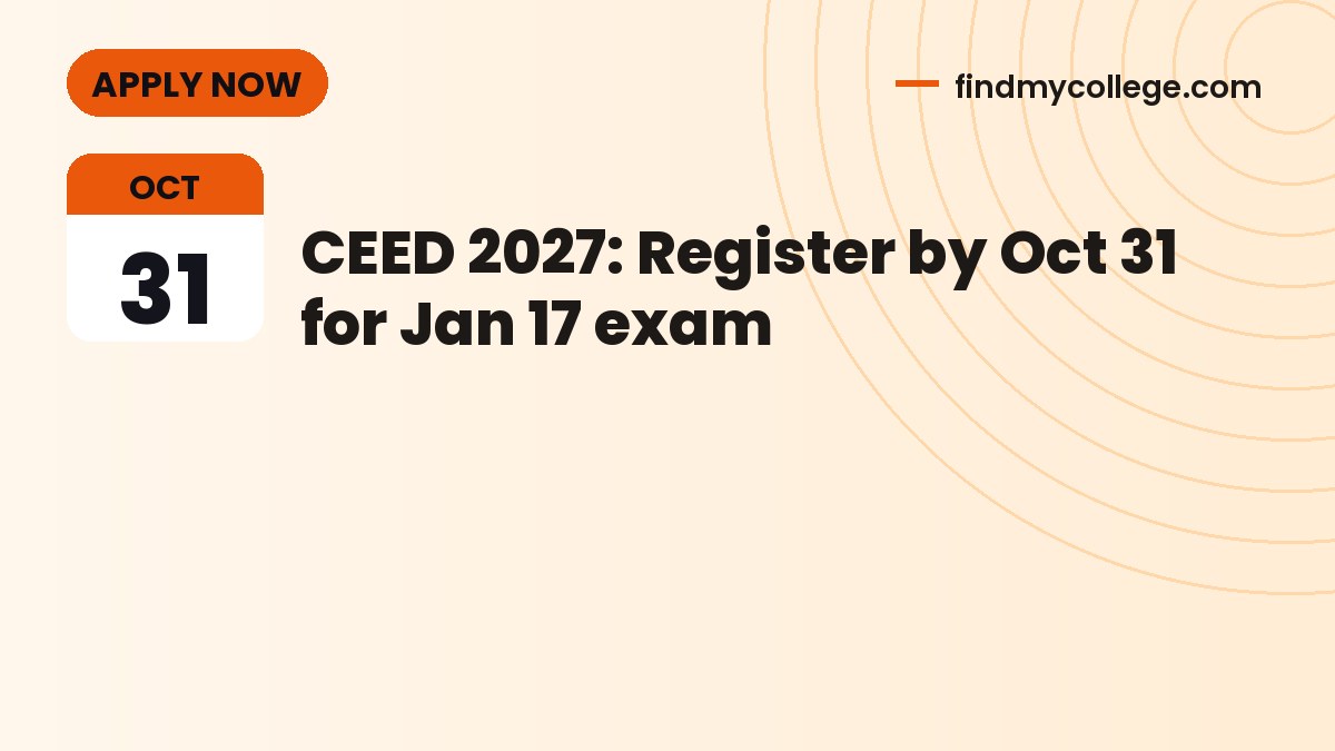 CEED 2027: Register by Oct 31 for Jan 17 exam