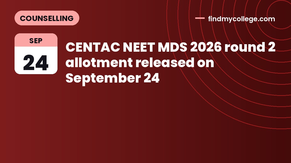 CENTAC NEET MDS 2026 round 2 allotment released on September 24