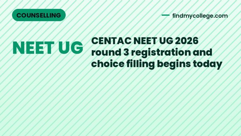 CENTAC NEET UG 2026 round 3 registration and choice filling begins today