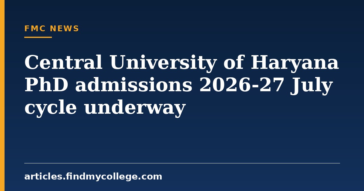 Central University of Haryana PhD admissions 2026-27 July cycle underway
