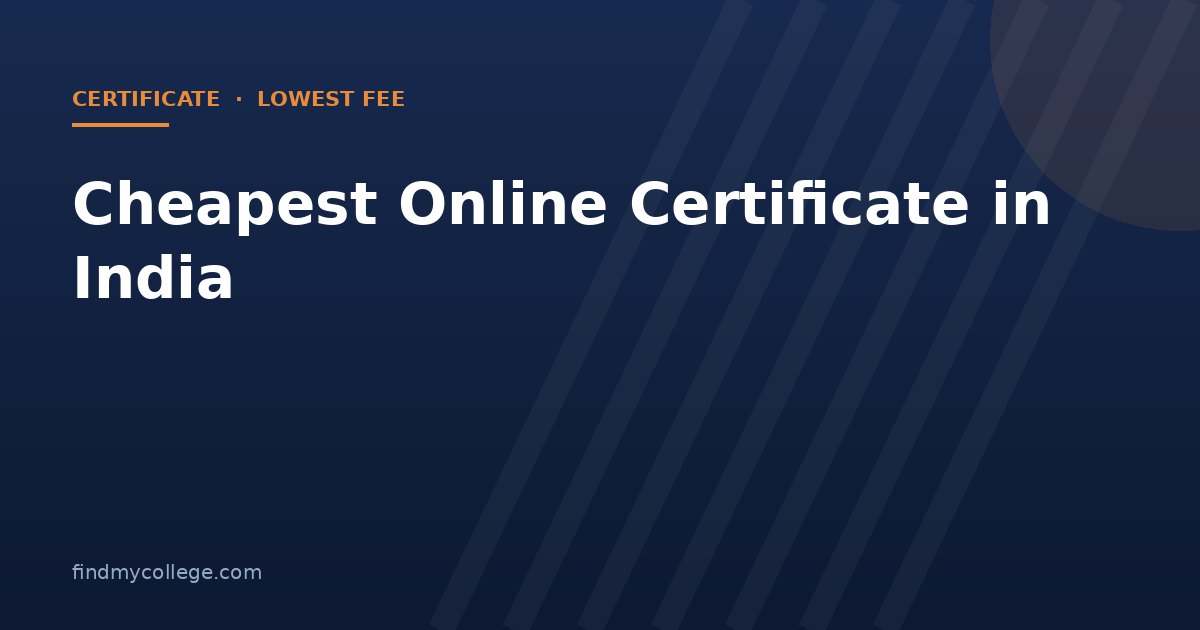 Cheapest Online Certificate in India 2026: Lowest Fee UGC Approved Universities