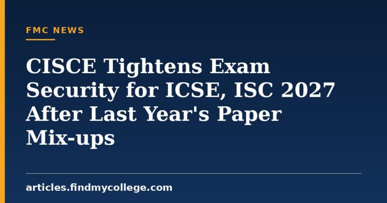 CISCE Tightens Exam Security for ICSE, ISC 2027 After Last Year's Paper Mix-ups