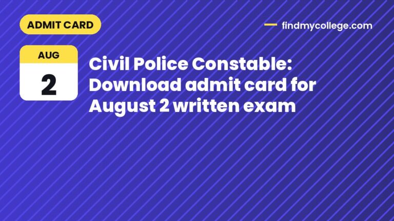 Civil Police Constable: Download admit card for August 2 written exam