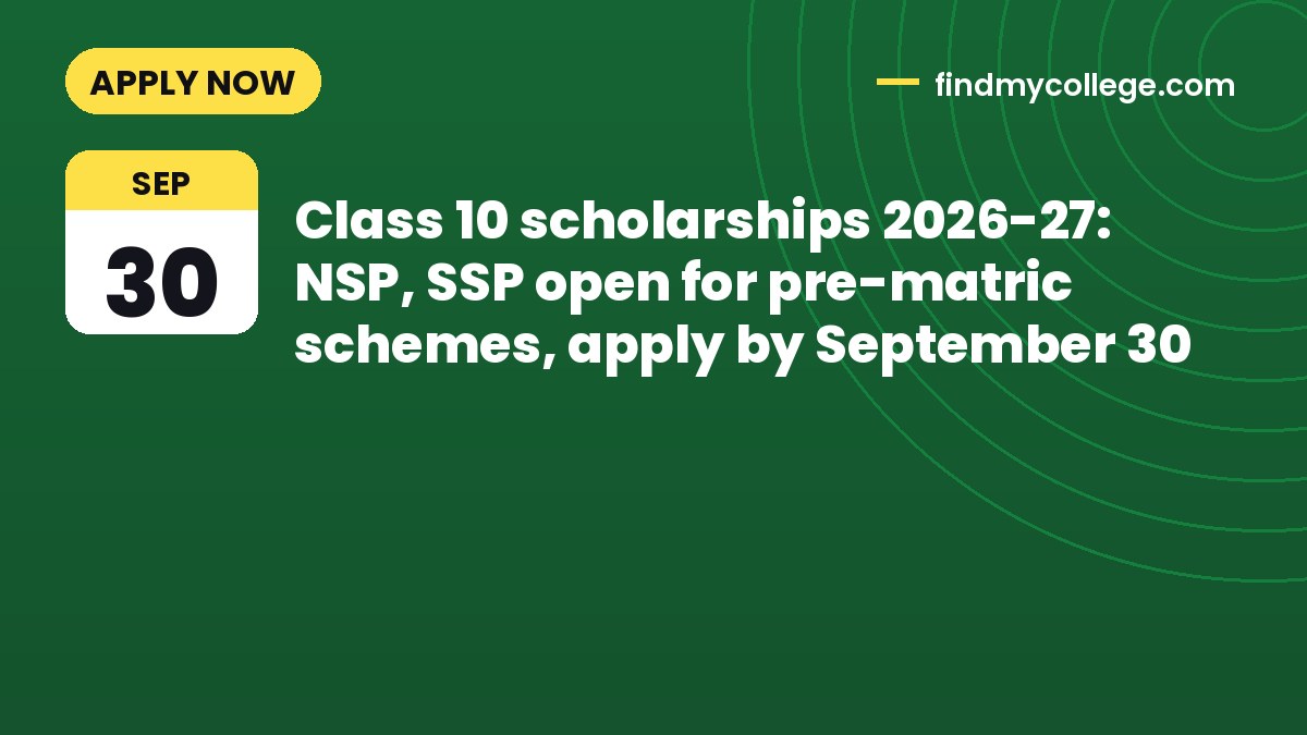 Class 10 scholarships 2026-27: NSP, SSP open for pre-matric schemes, apply by September 30