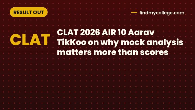 CLAT 2026 AIR 10 Aarav TikKoo on why mock analysis matters more than scores