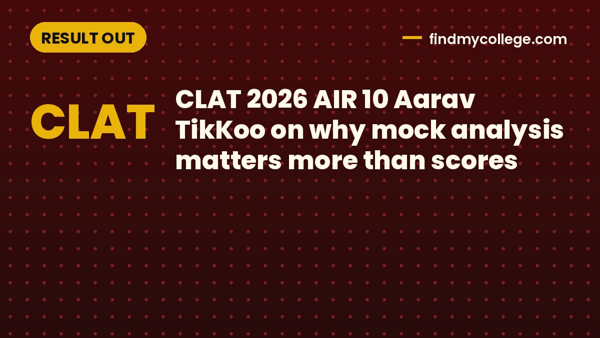 CLAT 2026 AIR 10 Aarav TikKoo on why mock analysis matters more than scores