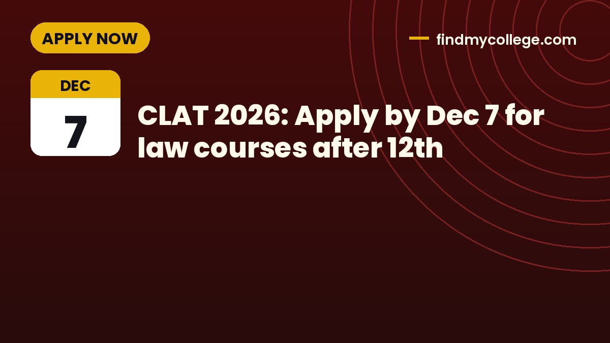 CLAT 2026: Apply by Dec 7 for law courses after 12th