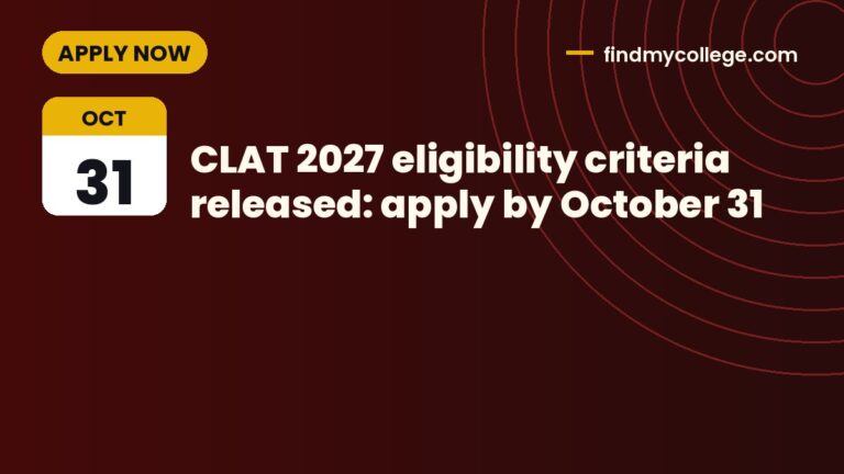 CLAT 2027 eligibility criteria released: apply by October 31