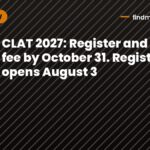 CLAT 2027: Register and pay fee by October 31. Registration opens August 3